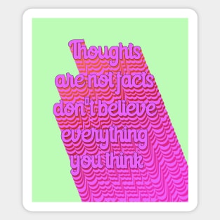 Thoughts are not facts Sticker